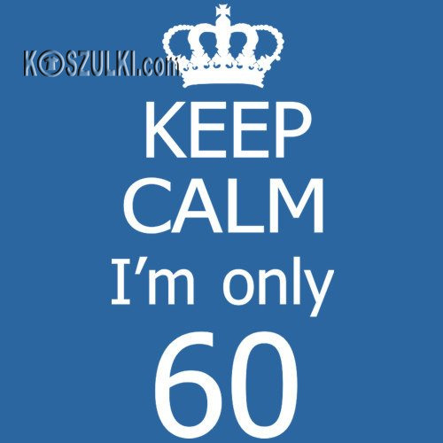 t-shirt Keep Calm I'm 60